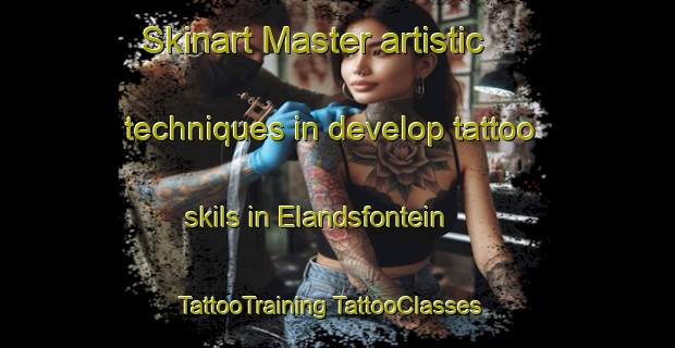 Skinart Master artistic techniques in develop tattoo skils in Elandsfontein | #TattooTraining #TattooClasses #SkinartTraining-South Africa