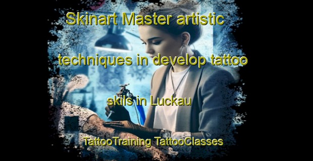 Skinart Master artistic techniques in develop tattoo skils in Luckau | #TattooTraining #TattooClasses #SkinartTraining-South Africa