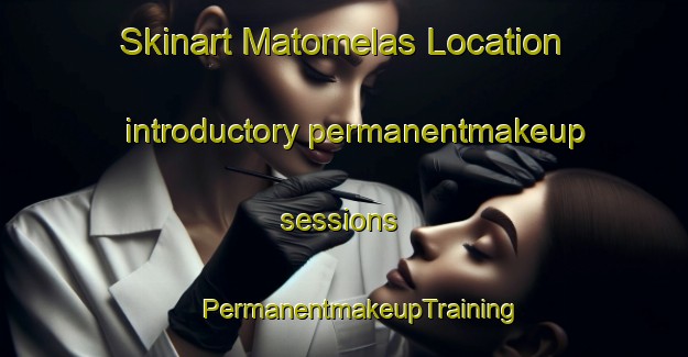 Skinart Matomelas Location introductory permanentmakeup sessions | #PermanentmakeupTraining #PermanentmakeupClasses #SkinartTraining-South Africa