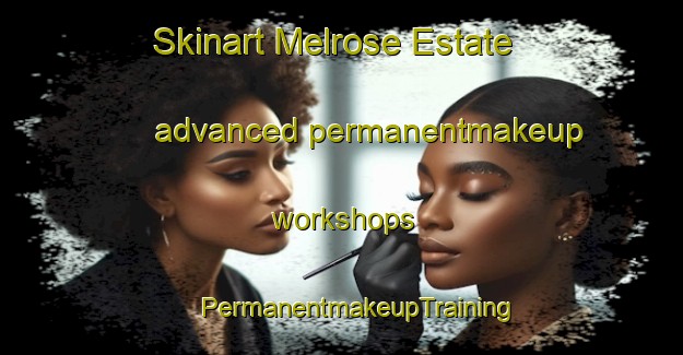 Skinart Melrose Estate advanced permanentmakeup workshops | #PermanentmakeupTraining #PermanentmakeupClasses #SkinartTraining-South Africa