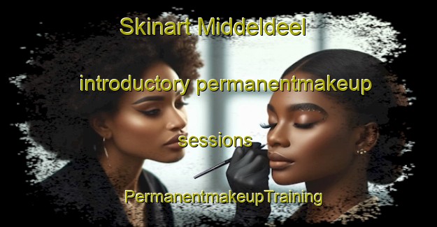 Skinart Middeldeel introductory permanentmakeup sessions | PermanentmakeupTraining | PermanentmakeupClasses | SkinartTraining-South Africa