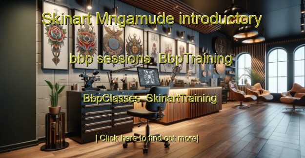 Skinart Mngamude introductory bbp sessions | BbpTraining | BbpClasses | SkinartTraining-South Africa