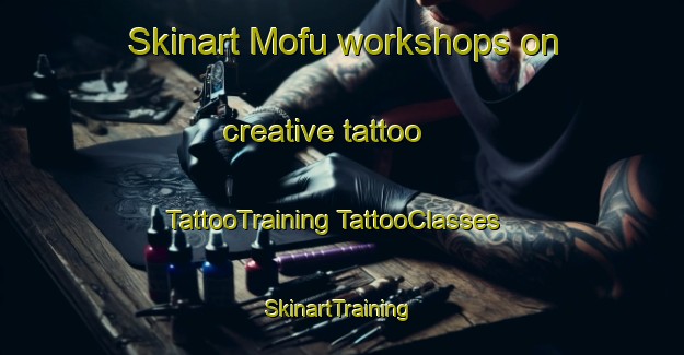 Skinart Mofu workshops on creative tattoo | #TattooTraining #TattooClasses #SkinartTraining-South Africa