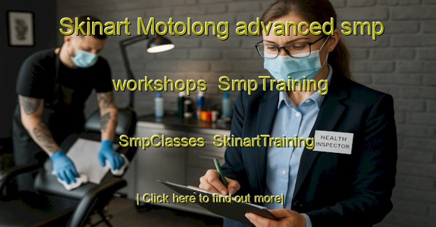 Skinart Motolong advanced smp workshops | SmpTraining | SmpClasses | SkinartTraining-South Africa