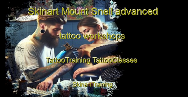 Skinart Mount Snell advanced tattoo workshops | #TattooTraining #TattooClasses #SkinartTraining-South Africa