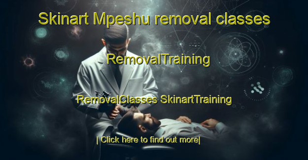 Skinart Mpeshu removal classes | #RemovalTraining #RemovalClasses #SkinartTraining-South Africa