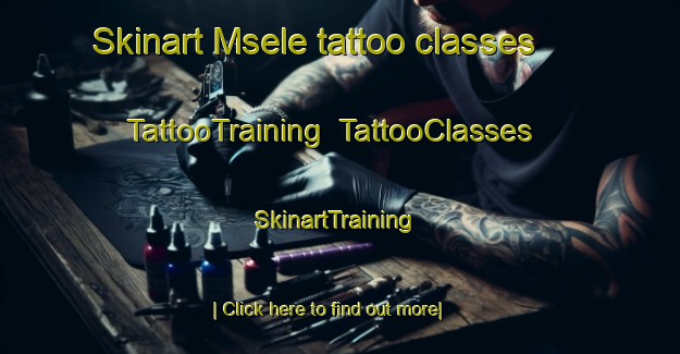 Skinart Msele tattoo classes | TattooTraining | TattooClasses | SkinartTraining-South Africa