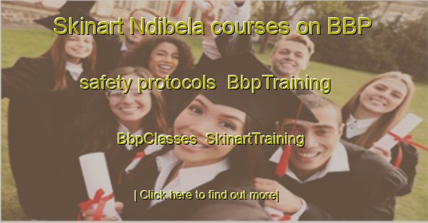 Skinart Ndibela courses on BBP safety protocols | BbpTraining | BbpClasses | SkinartTraining-South Africa