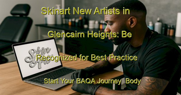 Skinart New Artists in Glencairn Heights: Be Recognized for Best Practice - Start Your BAQA Journey | Body Art Qualification Authority | BAQA-South Africa