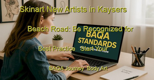 Skinart New Artists in Kaysers Beach Road: Be Recognized for Best Practice - Start Your BAQA Journey | Body Art Qualification Authority | BAQA-South Africa