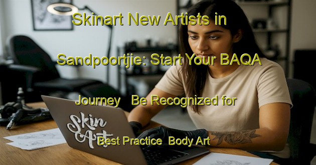 Skinart New Artists in Sandpoortjie: Start Your BAQA Journey - Be Recognized for Best Practice | Body Art Qualification Authority | BAQA-South Africa