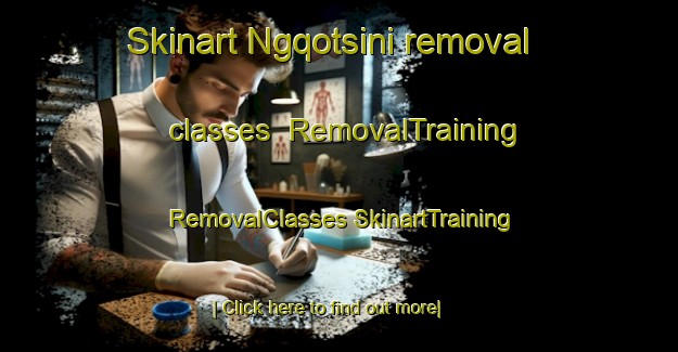 Skinart Ngqotsini removal classes | #RemovalTraining #RemovalClasses #SkinartTraining-South Africa