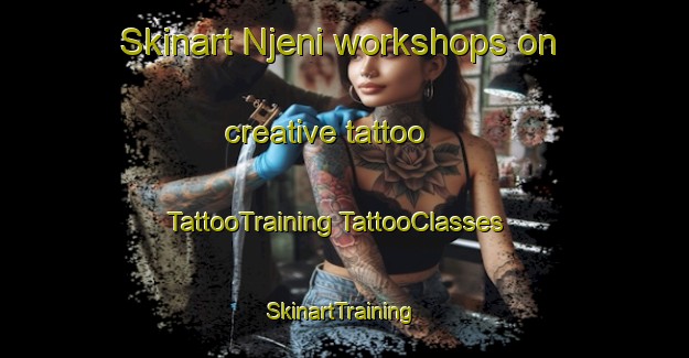 Skinart Njeni workshops on creative tattoo | #TattooTraining #TattooClasses #SkinartTraining-South Africa