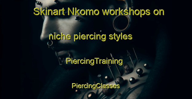 Skinart Nkomo workshops on niche piercing styles | #PiercingTraining #PiercingClasses #SkinartTraining-South Africa