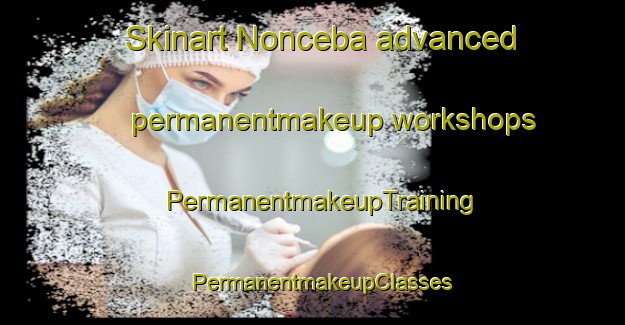 Skinart Nonceba advanced permanentmakeup workshops | PermanentmakeupTraining | PermanentmakeupClasses | SkinartTraining-South Africa