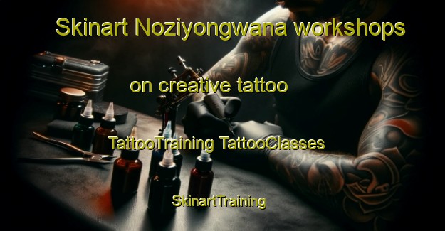 Skinart Noziyongwana workshops on creative tattoo | #TattooTraining #TattooClasses #SkinartTraining-South Africa