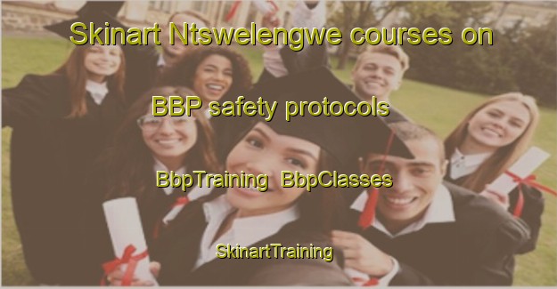 Skinart Ntswelengwe courses on BBP safety protocols | BbpTraining | BbpClasses | SkinartTraining-South Africa