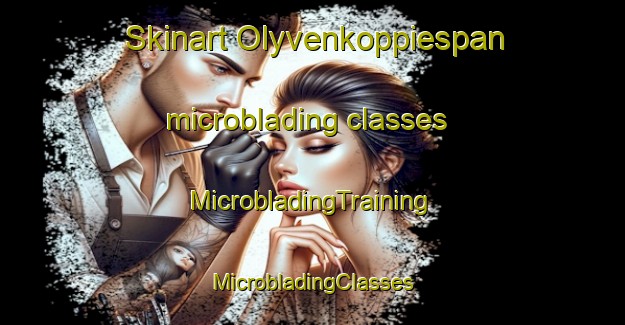 Skinart Olyvenkoppiespan microblading classes | #MicrobladingTraining #MicrobladingClasses #SkinartTraining-South Africa