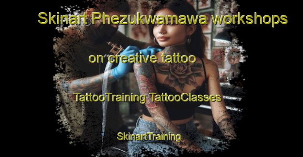 Skinart Phezukwamawa workshops on creative tattoo | #TattooTraining #TattooClasses #SkinartTraining-South Africa