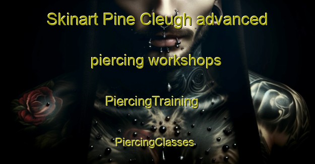Skinart Pine Cleugh advanced piercing workshops | PiercingTraining | PiercingClasses | SkinartTraining-South Africa