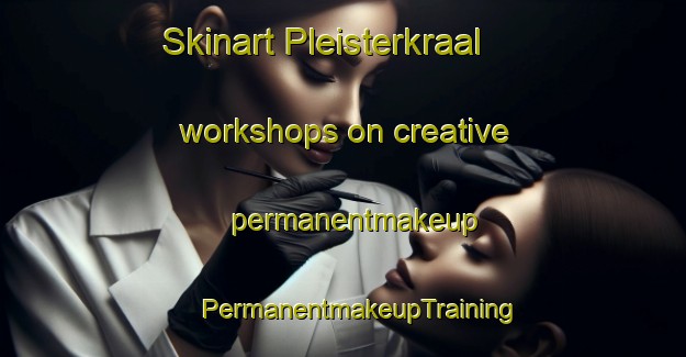 Skinart Pleisterkraal workshops on creative permanentmakeup | #PermanentmakeupTraining #PermanentmakeupClasses #SkinartTraining-South Africa