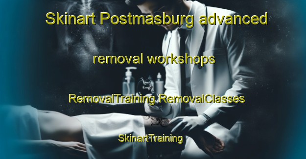 Skinart Postmasburg advanced removal workshops | #RemovalTraining #RemovalClasses #SkinartTraining-South Africa