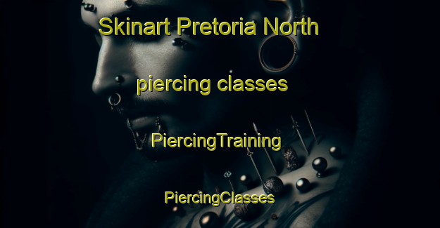 Skinart Pretoria North piercing classes | #PiercingTraining #PiercingClasses #SkinartTraining-South Africa