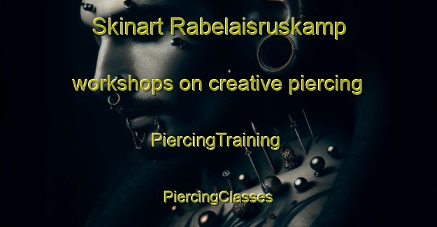 Skinart Rabelaisruskamp workshops on creative piercing | #PiercingTraining #PiercingClasses #SkinartTraining-South Africa