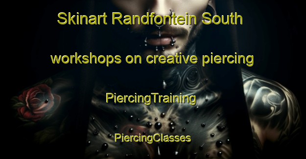 Skinart Randfontein South workshops on creative piercing | #PiercingTraining #PiercingClasses #SkinartTraining-South Africa