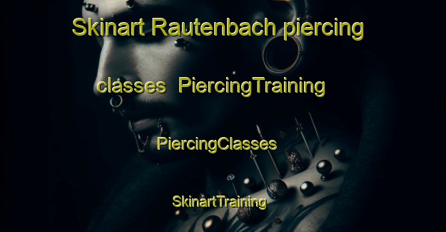 Skinart Rautenbach piercing classes | PiercingTraining | PiercingClasses | SkinartTraining-South Africa