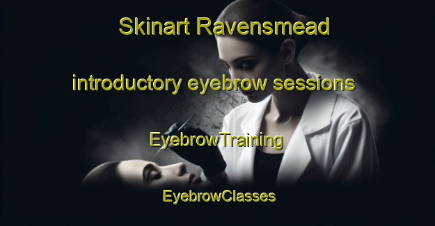 Skinart Ravensmead introductory eyebrow sessions | EyebrowTraining | EyebrowClasses | SkinartTraining-South Africa