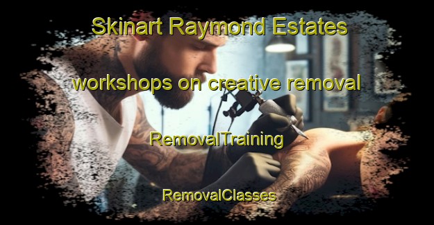 Skinart Raymond Estates workshops on creative removal | RemovalTraining | RemovalClasses | SkinartTraining-South Africa