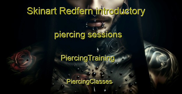 Skinart Redfern introductory piercing sessions | PiercingTraining | PiercingClasses | SkinartTraining-South Africa