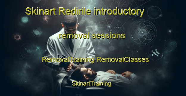 Skinart Redirile introductory removal sessions | #RemovalTraining #RemovalClasses #SkinartTraining-South Africa