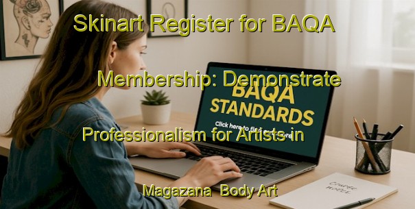 Skinart Register for BAQA Membership: Demonstrate Professionalism for Artists in Magazana | Body Art Qualification Authority | BAQA-South Africa