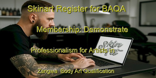 Skinart Register for BAQA Membership: Demonstrate Professionalism for Artists in Zangwa | Body Art Qualification Authority | BAQA-South Africa