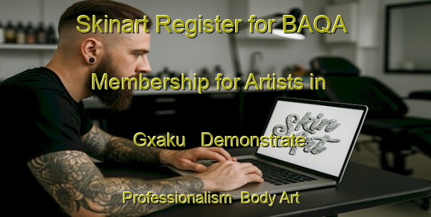 Skinart Register for BAQA Membership for Artists in Gxaku - Demonstrate Professionalism | Body Art Qualification Authority | BAQA-South Africa