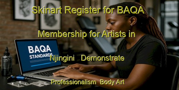 Skinart Register for BAQA Membership for Artists in Njingini - Demonstrate Professionalism | Body Art Qualification Authority | BAQA-South Africa