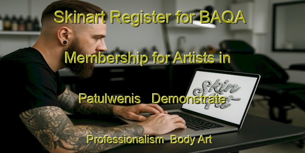 Skinart Register for BAQA Membership for Artists in Patulwenis - Demonstrate Professionalism | Body Art Qualification Authority | BAQA-South Africa
