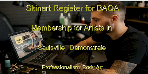 Skinart Register for BAQA Membership for Artists in Saulsville - Demonstrate Professionalism | Body Art Qualification Authority | BAQA-South Africa