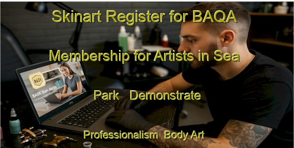 Skinart Register for BAQA Membership for Artists in Sea Park - Demonstrate Professionalism | Body Art Qualification Authority | BAQA-South Africa