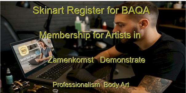 Skinart Register for BAQA Membership for Artists in Zamenkomst - Demonstrate Professionalism | Body Art Qualification Authority | BAQA-South Africa