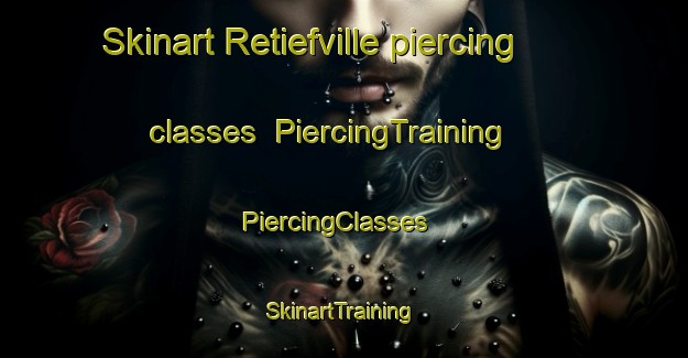 Skinart Retiefville piercing classes | PiercingTraining | PiercingClasses | SkinartTraining-South Africa