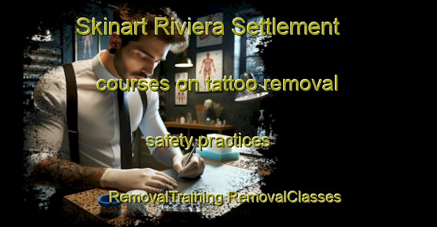 Skinart Riviera Settlement courses on tattoo removal safety practices | #RemovalTraining #RemovalClasses #SkinartTraining-South Africa