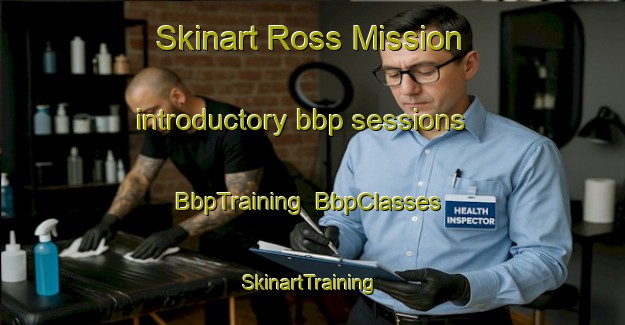Skinart Ross Mission introductory bbp sessions | BbpTraining | BbpClasses | SkinartTraining-South Africa