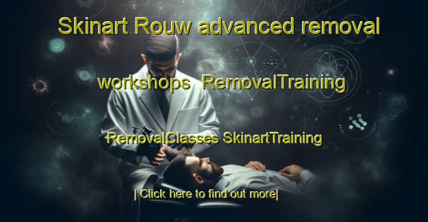 Skinart Rouw advanced removal workshops | #RemovalTraining #RemovalClasses #SkinartTraining-South Africa