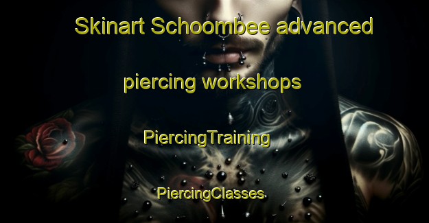 Skinart Schoombee advanced piercing workshops | PiercingTraining | PiercingClasses | SkinartTraining-South Africa