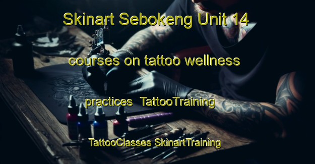 Skinart Sebokeng Unit 14 courses on tattoo wellness practices | #TattooTraining #TattooClasses #SkinartTraining-South Africa