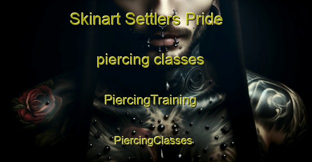 Skinart Settlers Pride piercing classes | PiercingTraining | PiercingClasses | SkinartTraining-South Africa