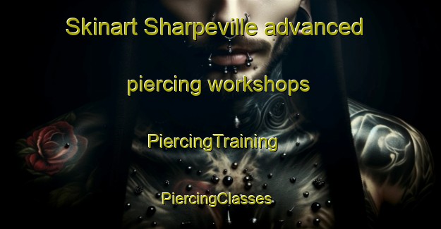 Skinart Sharpeville advanced piercing workshops | PiercingTraining | PiercingClasses | SkinartTraining-South Africa